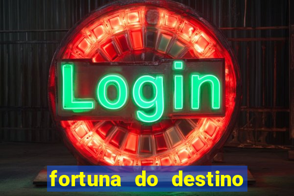 fortuna do destino fortuna do dentinho